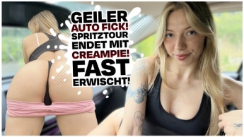 AUTO FICK! FETTER CREAMPIE NACH GEILEM FICK!